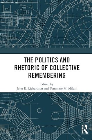The Politics and Rhetoric of Collective Remembering