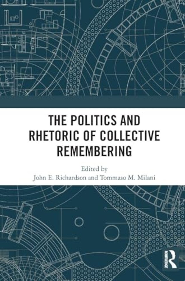 The Politics and Rhetoric of Collective Remembering