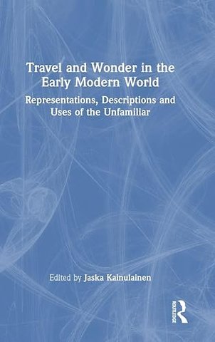 Travel and Wonder in the Early Modern World