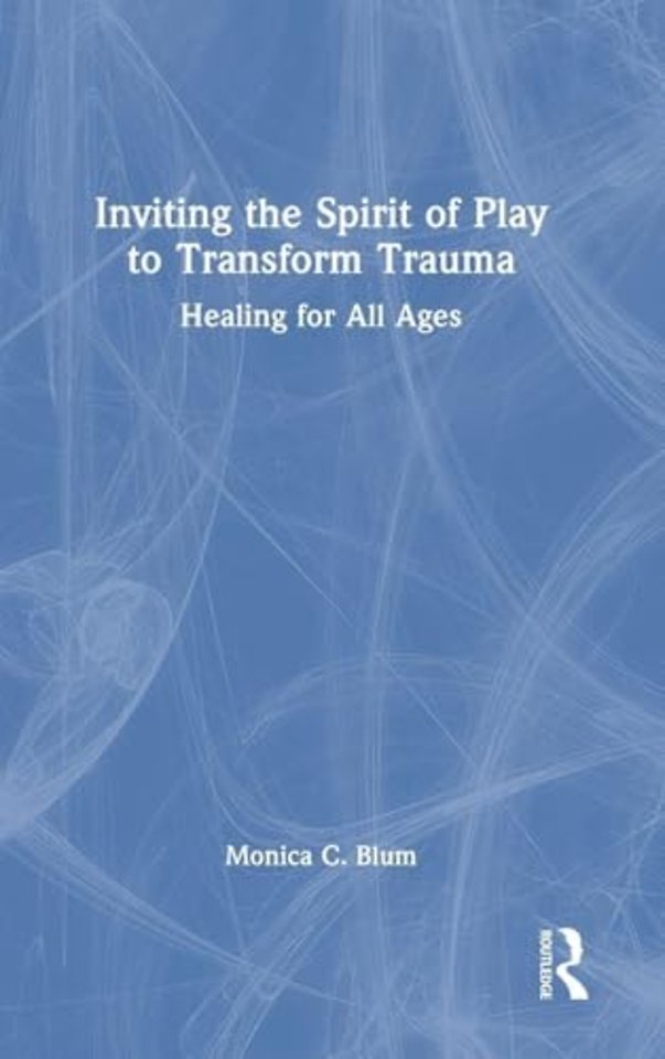 Inviting the Spirit of Play to Transform Trauma