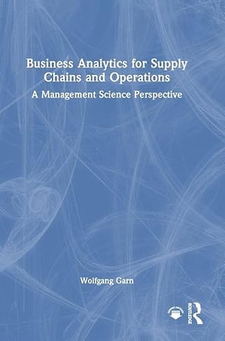 Business Analytics for Supply Chains and Operations
