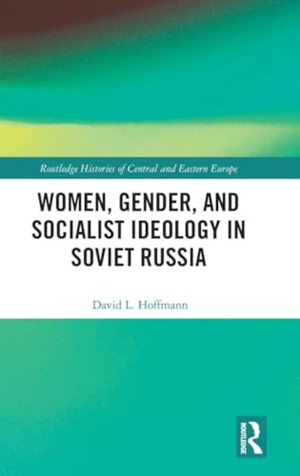 Women, Gender, and Socialist Ideology in Soviet Russia