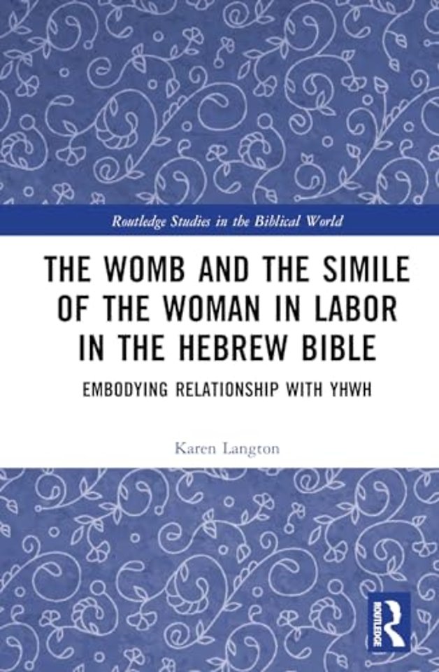 The Womb and the Simile of the Woman in Labor in the Hebrew Bible