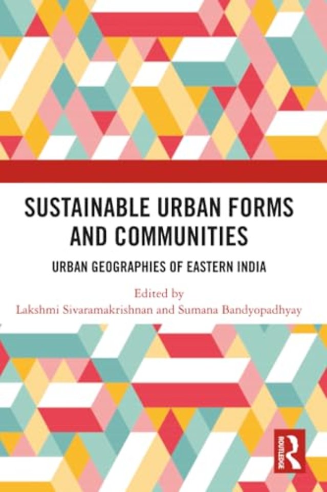 Sustainable Urban Forms and Communities: Urban Geographies of Eastern India