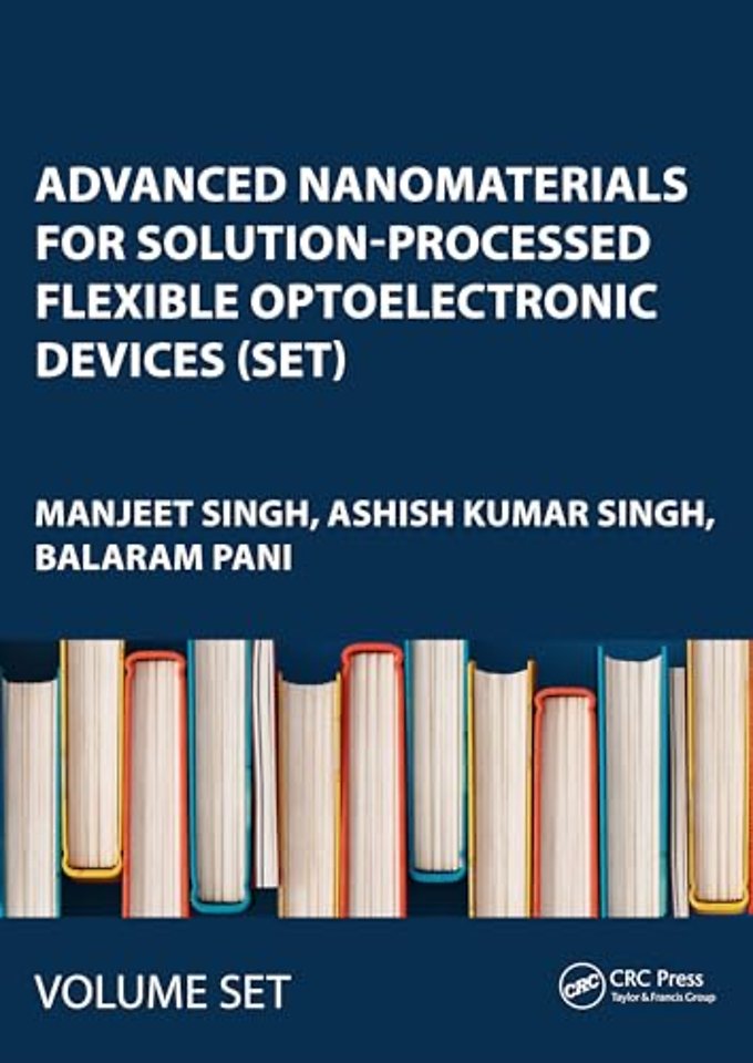 Advanced Nanomaterials for Solution-Processed Flexible Optoelectronic Devices (Set)