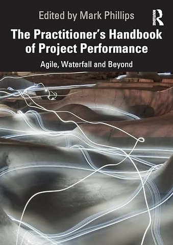 The Practitioner's Handbook of Project Performance