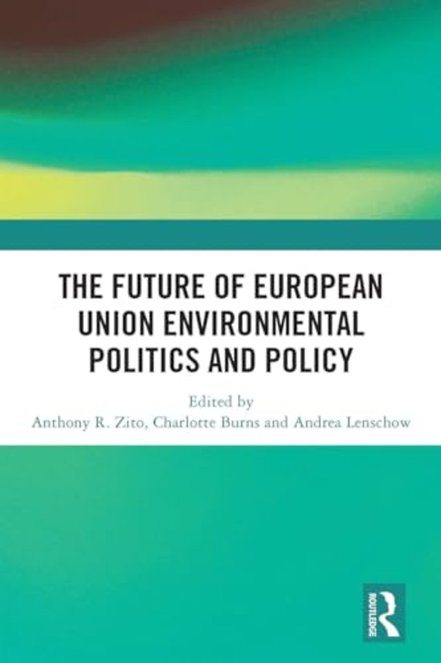 The Future of European Union Environmental Politics and Policy