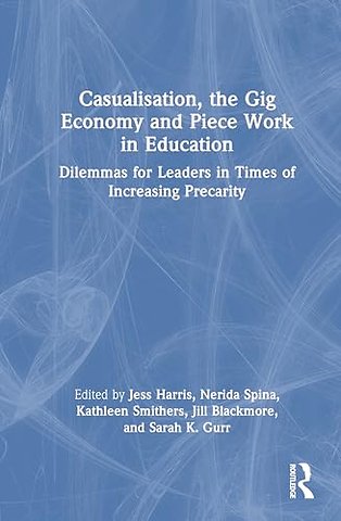 Casualisation, the Gig Economy, and Piece Work in Education