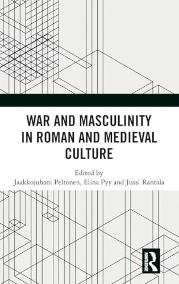 War and Masculinity in Roman and Medieval Culture