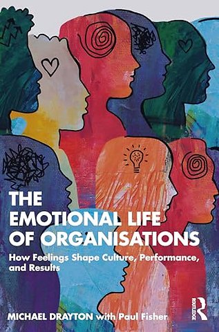 The Emotional Life of Organisations