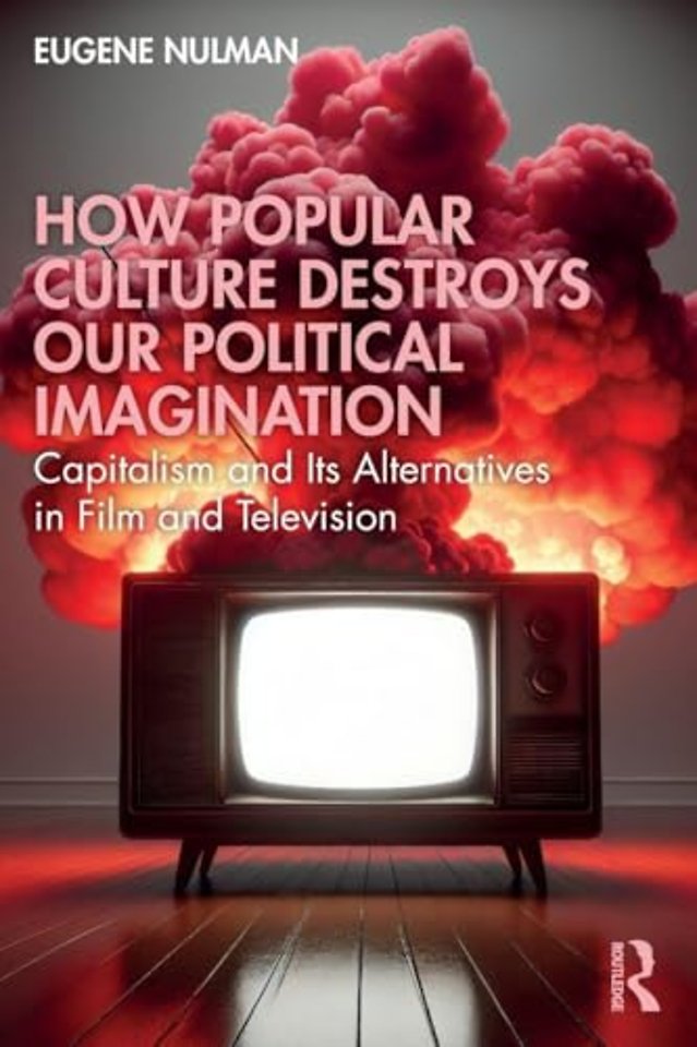 How Popular Culture Destroys Our Political Imagination