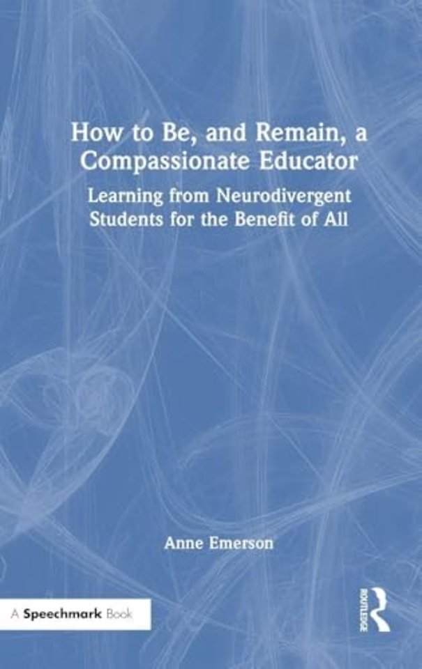 How to Be, and Remain, a Compassionate Educator