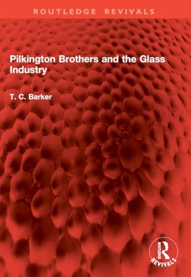 Pilkington Brothers and the Glass Industry
