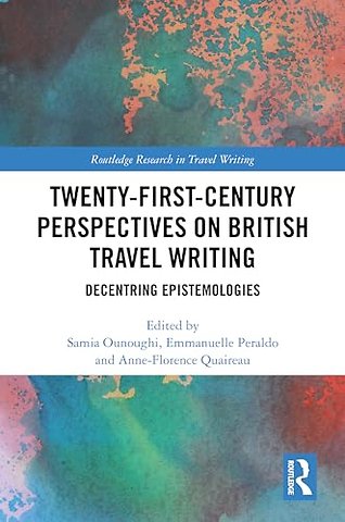 Twenty-First-Century Perspectives on British Travel Writing