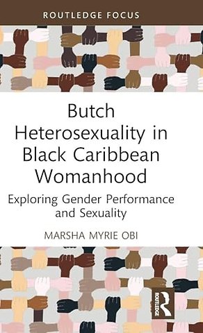 Butch Heterosexuality in Black Caribbean Womanhood
