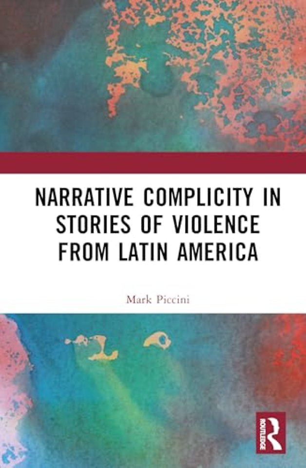 Narrative Complicity in Stories of Violence from Latin America