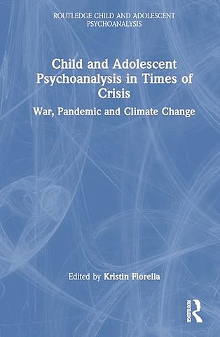 Child and Adolescent Psychoanalysis in Times of Crisis