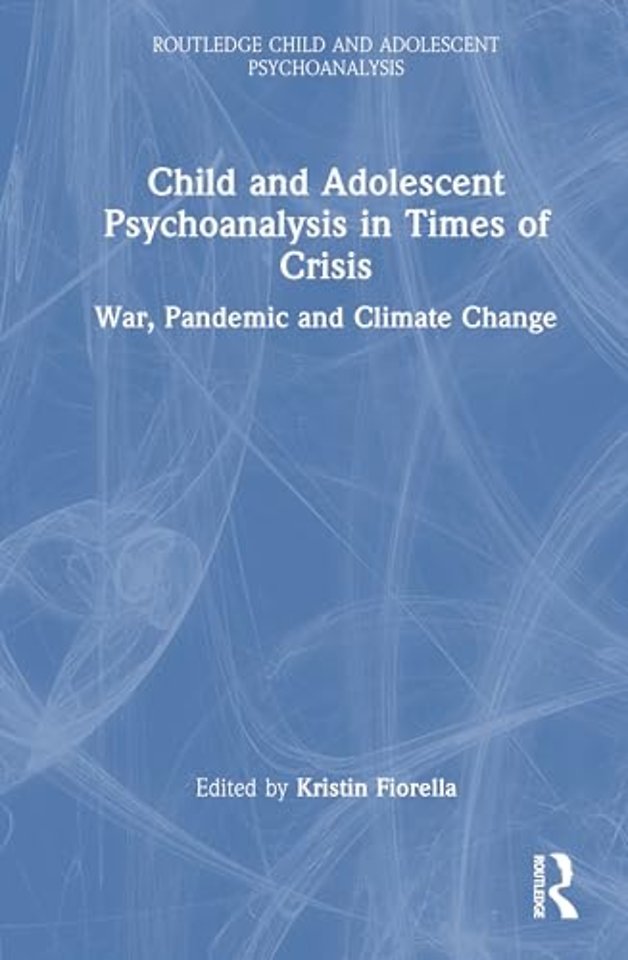 Child and Adolescent Psychoanalysis in Times of Crisis