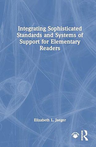 Integrating Sophisticated Standards and Systems of Support for Elementary Readers