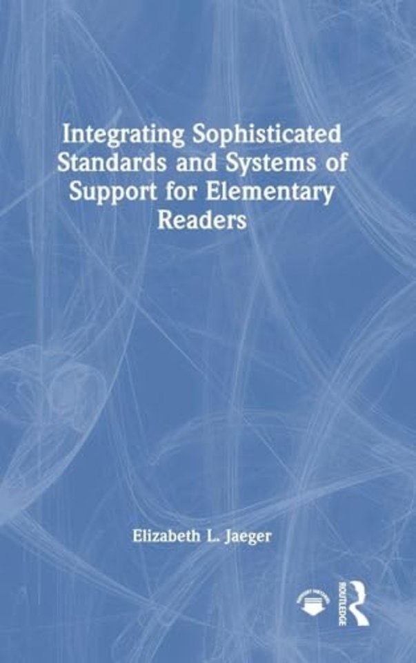 Integrating Sophisticated Standards and Systems of Support for Elementary Readers