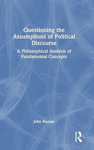 Questioning the Assumptions of Political Discourse