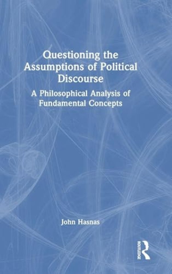 Questioning the Assumptions of Political Discourse