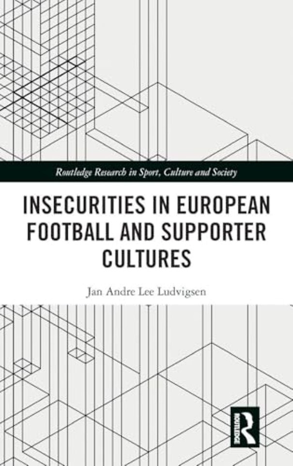 Insecurities in European Football and Supporter Cultures