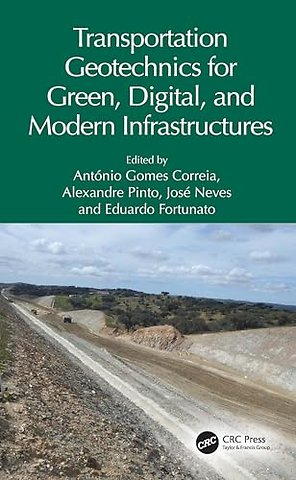Transportation Geotechnics for Green, Digital, and Modern Infrastructures