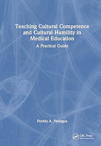 Teaching Cultural Competence and Cultural Humility in Medical Education