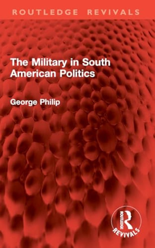 The Military in South American Politics