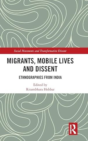 Migrants, Mobile Lives and Dissent