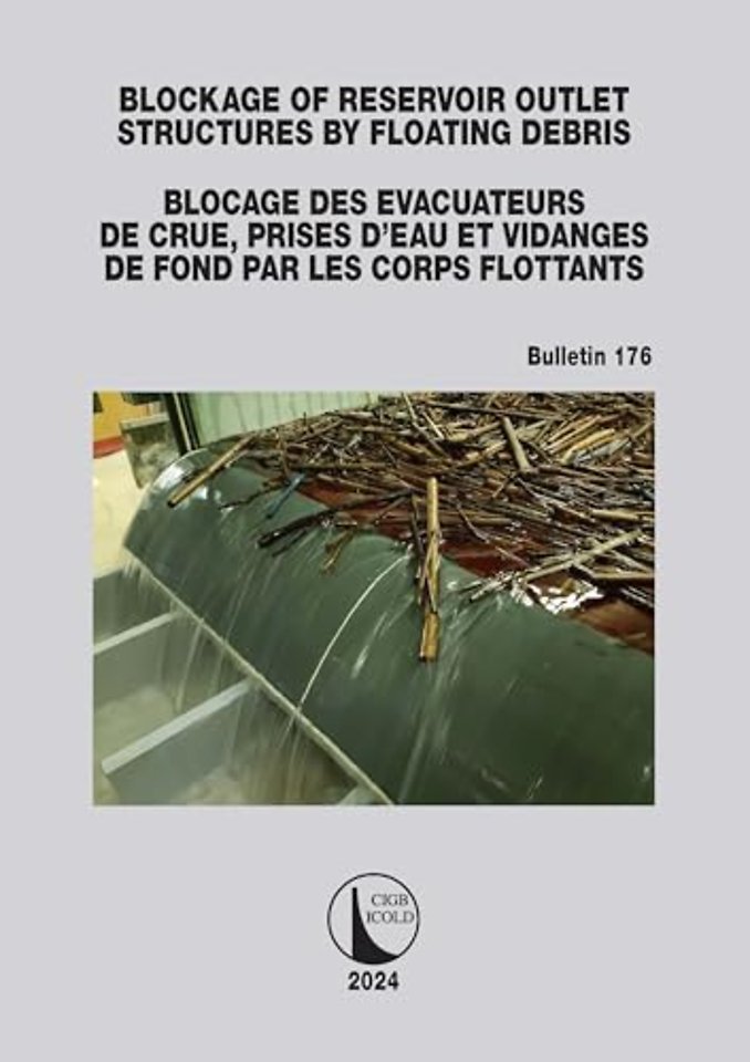 Blockage of Reservoir Outlet Structures by Floating Debris / Blocage des Evacuateurs de Crue, Prises d'Eau et Vidanges de Fond par les Corps Flottants