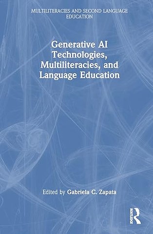 Generative AI Technologies, Multiliteracies, and Language Education