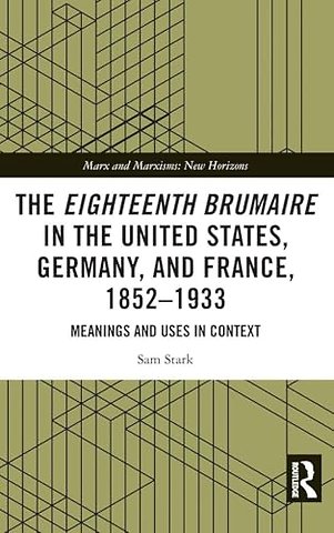 The Eighteenth Brumaire in the United States, Germany, and France, 1852–1933