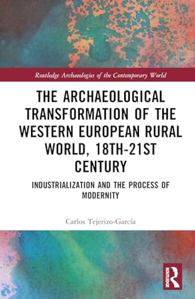 The Archaeological Transformation of the Western European Rural World, 18th-21st Century