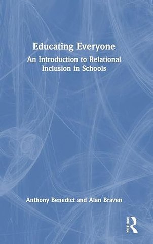 Educating Everyone: An Introduction to Relational Inclusion in Schools