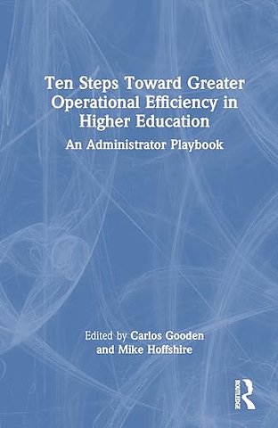 Ten Steps Toward Greater Operational Efficiency in Higher Education