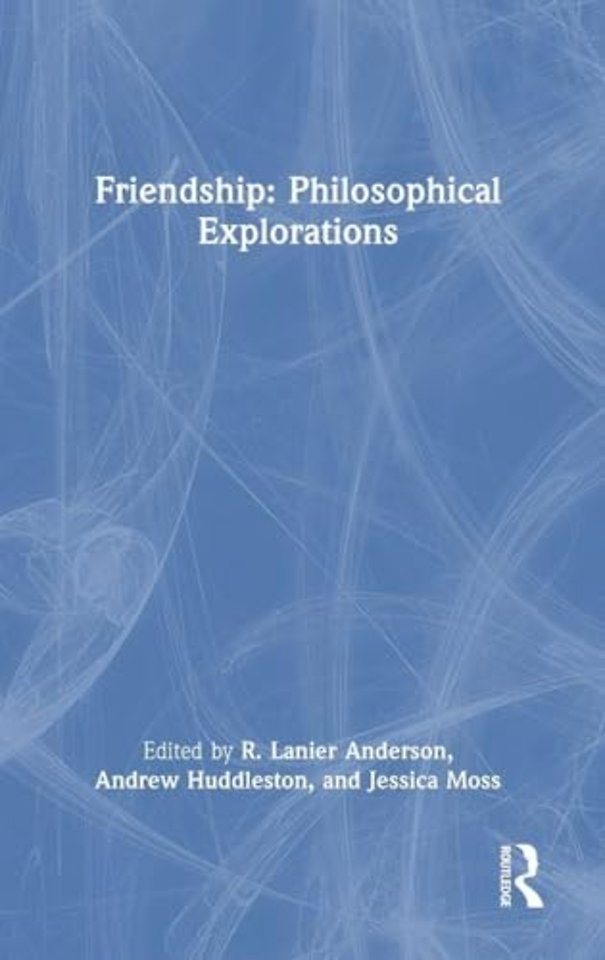 Friendship: Philosophical Explorations