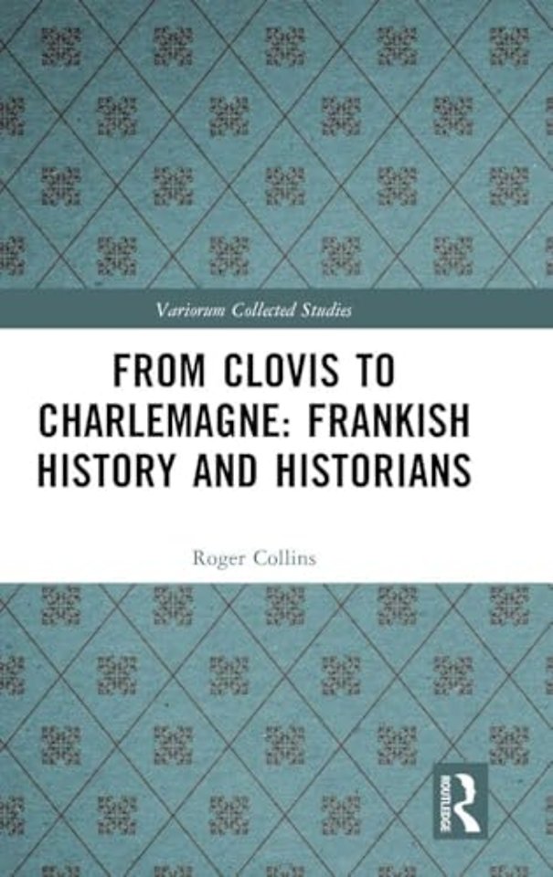 From Clovis to Charlemagne: Frankish History and Historians