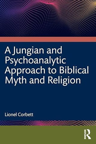 A Jungian and Psychoanalytic Approach to Biblical Myth and Religion