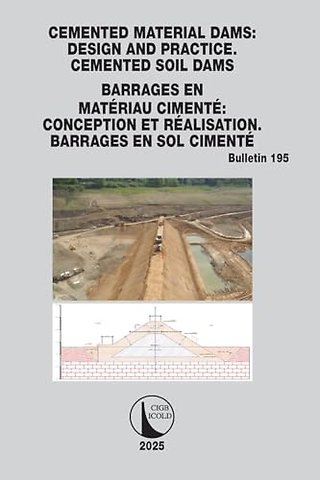 Cemented Material Dams: Design and Practice. Cemented Soil Dams / Barrages en Materiau Cimente: Conception et Realisation. Barrages en sol cimente