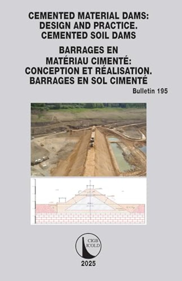 Cemented Material Dams: Design and Practice. Cemented Soil Dams / Barrages en Materiau Cimente: Conception et Realisation. Barrages en sol cimente