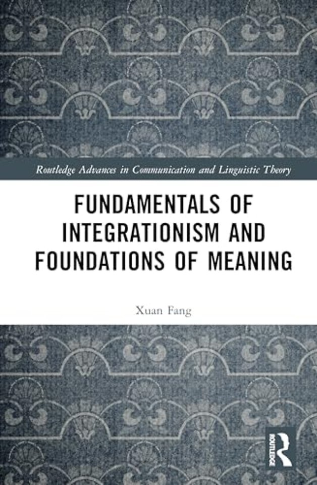 Fundamentals of Integrationism and Foundations of Meaning