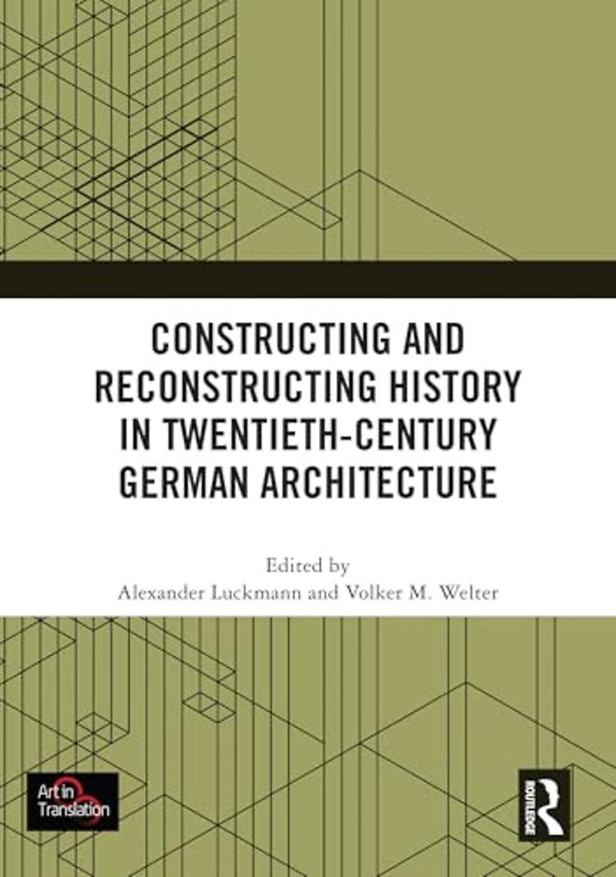 Constructing and Reconstructing History in Twentieth-Century German Architecture
