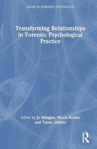 Transforming Relationships in Forensic Psychological Practice