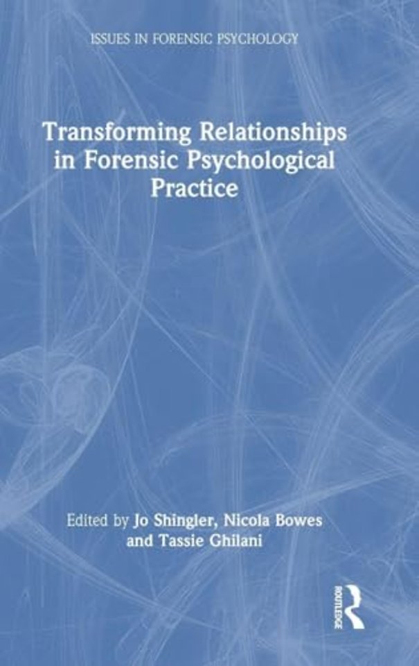 Transforming Relationships in Forensic Psychological Practice