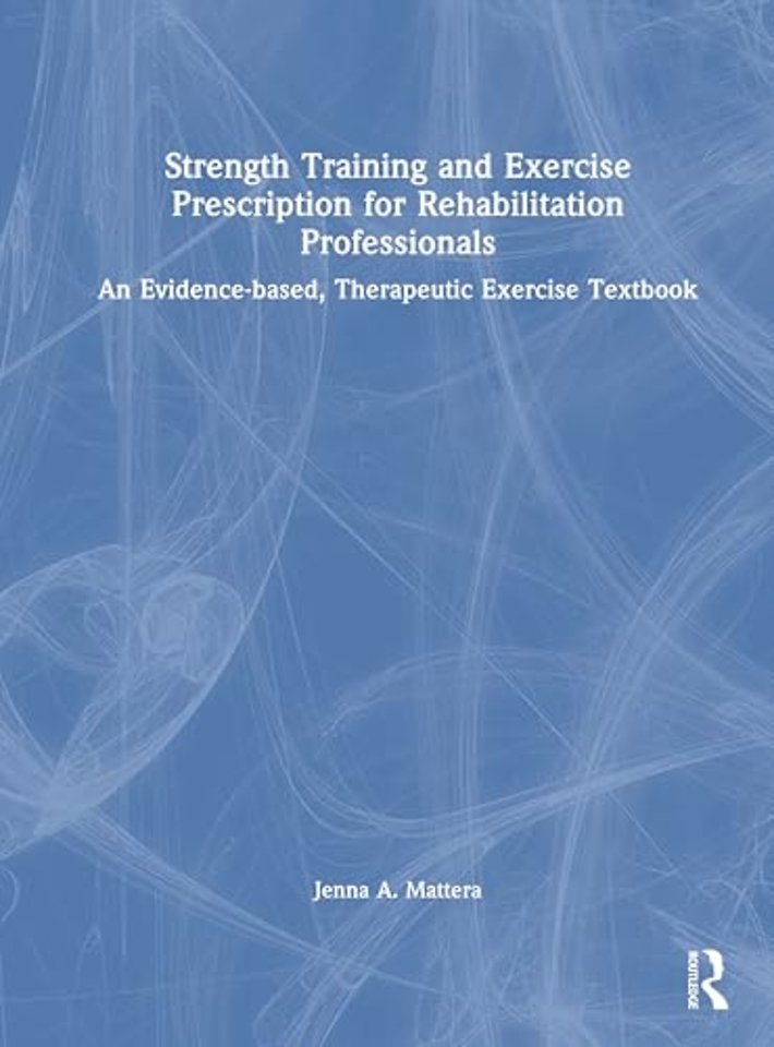 Strength Training and Exercise Prescription for Rehabilitation Professionals