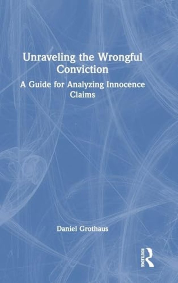 Unraveling the Wrongful Conviction