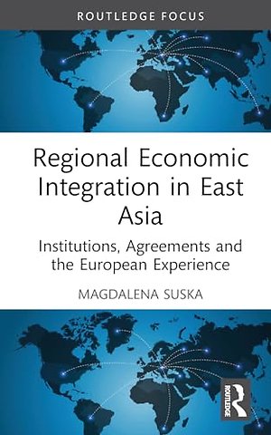 Regional Economic Integration in East Asia