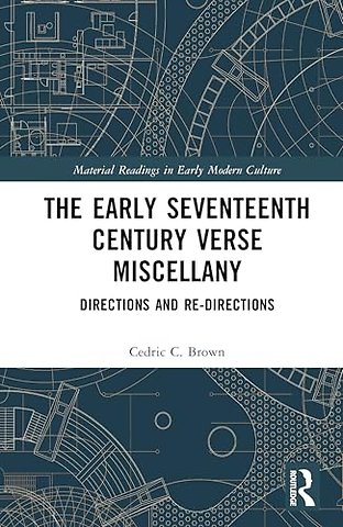 The Early Seventeenth Century Verse Miscellany